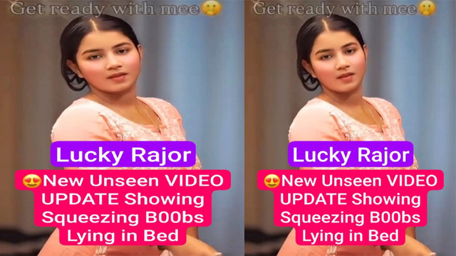 Lucky Rajor Most Requested New Unseen Mms Video – Showing Squeezing Boobs