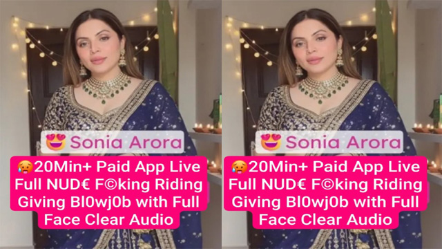 Sonia Arora Famous Insta Model Paid App Live – Full Fucking Riding New Watching
